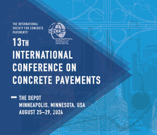 The International Society for Concrete Pavement (ISCP) Presents the 13th International Conference on Concrete Pavements